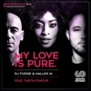 My Love Is Pure (feat. Tasita D'Mour)
