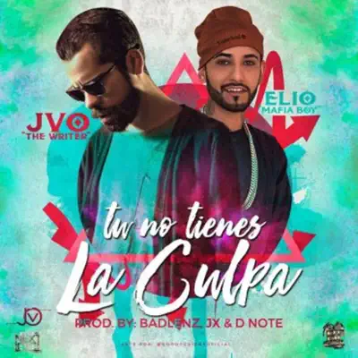 Tu No Tienes la Culpa (feat. JVO the Writer) - Single - Elio Mafiaboy Tu No Tienes la Culpa (feat. JVO the Writer) - Single - Elio Mafiaboy