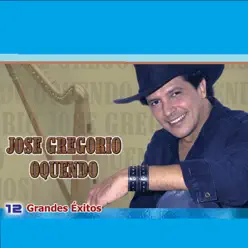 12 Grandes Éxitos - Jose Gregorio Oquendo