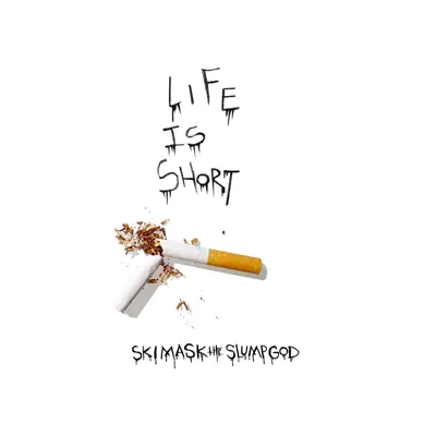 Life Is Short - Single - Ski Mask the Slump God
