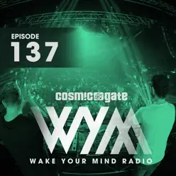 Wake Your Mind Radio 137 - Cosmic Gate