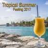 Tropical Summer Feeling 2017