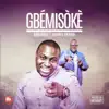 Gbemisoke (Remix) [feat. Sammie Okposo] - Single album lyrics, reviews, download