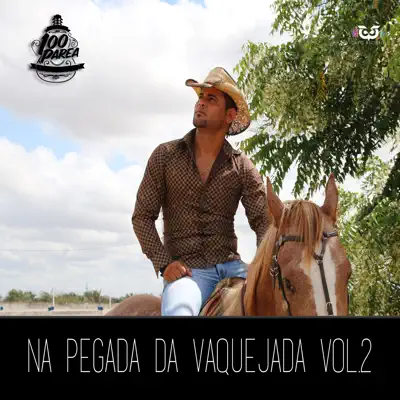 Na Pegada Da Vaquejada Vol.2 - Banda 100 Parêa Na Pegada Da Vaquejada Vol.2 - Banda 100 Parêa