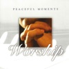 Peaceful Moments: Worship