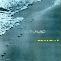 It's a Blue World (2015 Remastered Version) - Mel Tormé It's a Blue World (2015 Remastered Version) - Mel Tormé