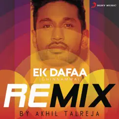 Ek Dafaa (Chinnamma) [Remix By DJ Akhil Talreja] - Single by Arjun Kanungo & DJ Akhil Talreja album reviews, ratings, credits