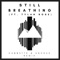 Still Breathing (feat. Tylah Rose) - CA$$3TTE lyrics