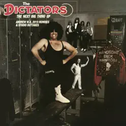 The Next Big Thing: Andrew W.K. Remixes - EP - Dictators