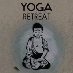 Yoga Retreat – Best Music for Full Rest, Healing Buddha Nature, Find Self Motivation, Natural Body and Mind Balance by Chakra Yoga Music Ensemble album reviews, ratings, credits