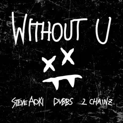 Without U (feat. 2 Chainz) - Single - Steve Aoki