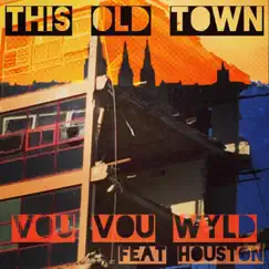 This Old Town (feat. Houston) - Single by Vou Vou Wyld album reviews, ratings, credits