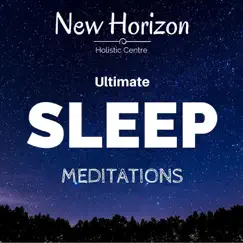 Ultimate Sleep Meditations by New Horizon Holistic Centre album reviews, ratings, credits