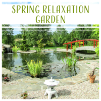 Various Artists - Spring Relaxation Garden: Sounds of Nature, Spa Music, Yoga Meditation, Positive Energy, Total Rest, Forest Ambient, Stress Relief artwork