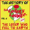 The History of the Loser's Lounge NYC, Vol. 4: The Loser Who Fell to Earth album lyrics, reviews, download