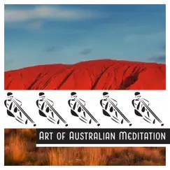 Art of Australian Meditation – Hypnotic Didgeridoo Sounds to Mindfulness and Focus by Native World Group album reviews, ratings, credits