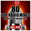 80 Top Radio Mixes (Unmixed Special EDM Radio Edits)