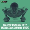 Electro Workout 2017: Motivation Training Music