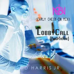 Lobby Call (Pick up the fone) [Ionne Early Check-in Remix] - Single by Rod Harris, Jr. album reviews, ratings, credits