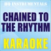 Chained to the Rhythm (Karaoke Instrumental) [Originally Performed by Katy Perry feat. Skip Marley] - Single