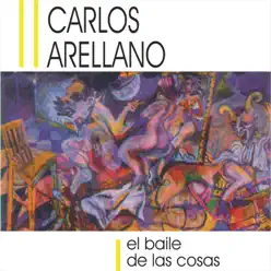 El Baile De Las Cosas - Carlos Arellano