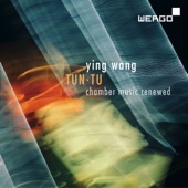 Wang: Tun Tu. Chamber Music Renewed artwork
