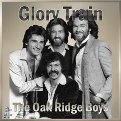 Glory Train - The Oak Ridge Boys