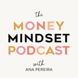 The Money Mindset Podcast with Ana Pereira