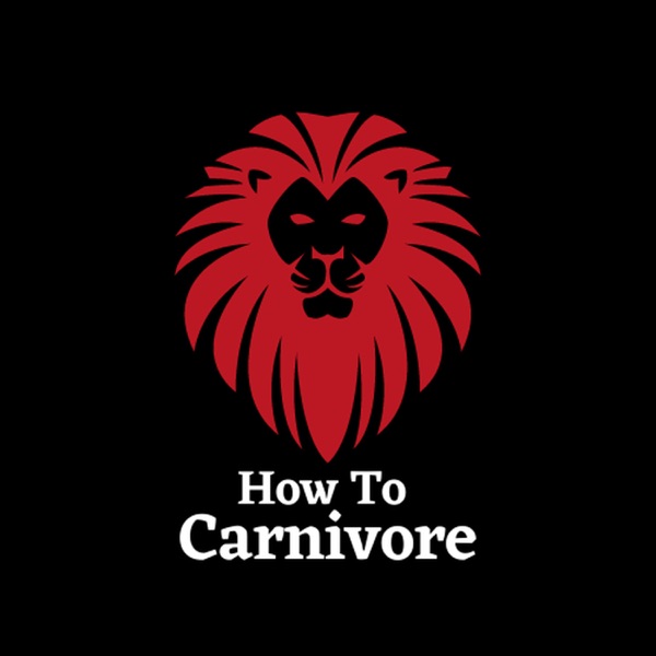 The How To Carnivore podcast Artwork