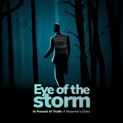 Eye of the Storm - In Pursuit of Truth: A Reporter's Diary