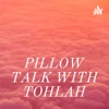 PILLOW TALK WITH TOHLAH♥️ artwork
