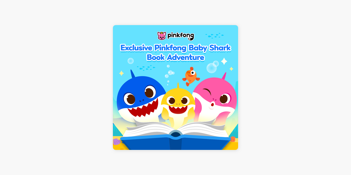 ‎exclusive Pinkfong Baby Shark Book Adventure On Apple Podcasts