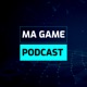 Ma Game Podcast