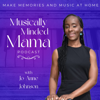 Musically Minded Mama-for moms wanting to share the gift of music to create a deeper connection with their kids - Jo-Anne Kitson-Johnson|Music Education Mentor| Confidence Coach| Time Management Guide