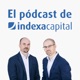 El pódcast de Indexa Capital