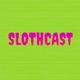 Slothcast