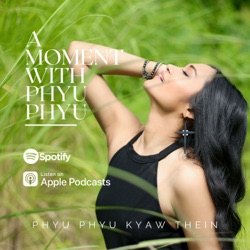 A moment with Phyu Phyu