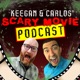 Keegan and Carlos’ Scary Movie Podcast