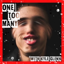 WELCOME to One Too Many with ME... Kyle Glenn