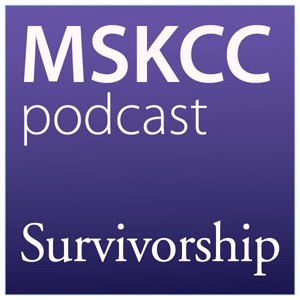 Survivorship Podcast | Memorial Sloan Kettering Cancer Center cover