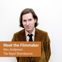 Wes Anderson - The Royal Tenenbaums: Meet the Filmmaker podcast