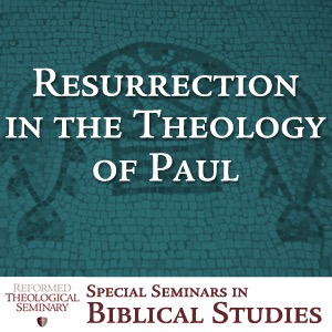 Resurrection in the Theology of Paul