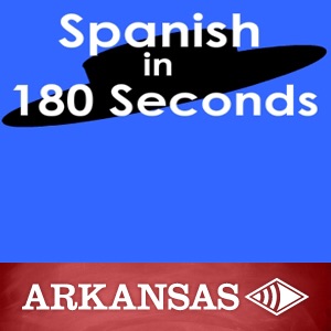 Spanish in 180 Seconds by Arkansas on Apple Podcasts