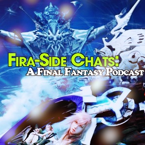 Firaside Chats: A Kingdom Hearts and Final Fantasy Podcast cover