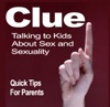Clue:Your Kids, Sex and Sexuality-Quick Tips for Parents artwork