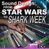 Sound Design: From Star Wars to Shark Week artwork