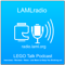 LAMLradio: LEGO Talk Podcast