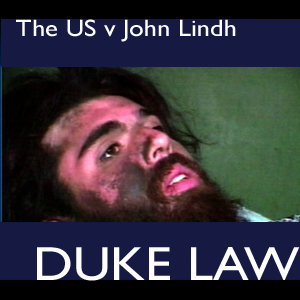 The United States v. John Lindh: Constitutional and Human Rights Implications of an Extraordinary Case