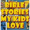 Bible Stories My Kids Love artwork