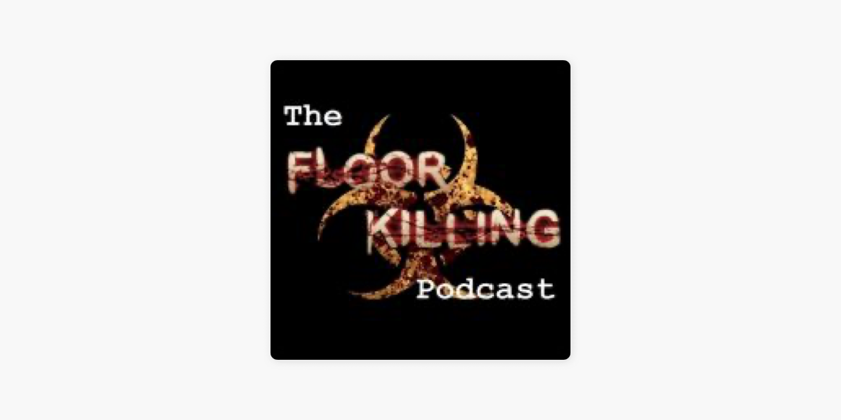 The Floor Killing Podcast“ auf Apple Podcasts